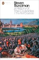  History of the Crusades I, A: The First Crusade and the Foundation of the Kingdom of...