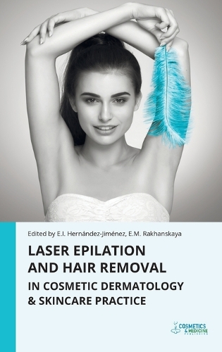 Laser Epilation and Hair Removal in Cosmetic Dermatology & Skincare Practice