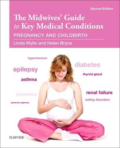 Midwives' Guide to Key Medical Conditions, The: Pregnancy and Childbirth