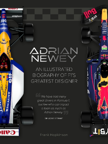 Adrian Newey: An Illustrated Biography of F1�s Greatest Designer