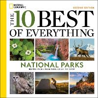  10 Best of Everything National Parks, 2nd Edition, The: 800 Top Picks From Parks Coast to...