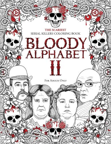 Bloody Alphabet 2: The Scariest Serial Killers Coloring Book. A True Crime Adult Gift - Full...