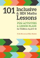  101 Inclusive and SEN Maths Lessons: Fun Activities and Lesson Plans for Children Aged 3 �...