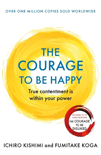 Courage to be Happy, The: True Contentment Is Within Your Power