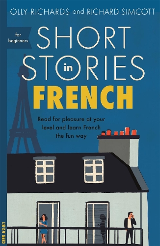  Short Stories in French for Beginners: Read for pleasure at your level, expand your vocabulary and...