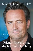 Friends, Lovers and the Big Terrible Thing: The powerful memoir from the beloved star of Friends (ePub eBook)