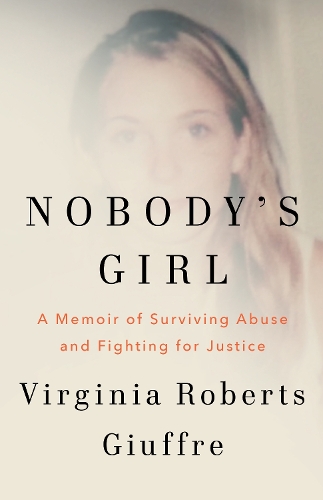 Nobody's Girl: A Memoir of Surviving Abuse and Fighting for Justice