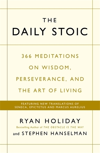  Daily Stoic, The: 366 Meditations on Wisdom, Perseverance, and the Art of Living: Featuring new translations...