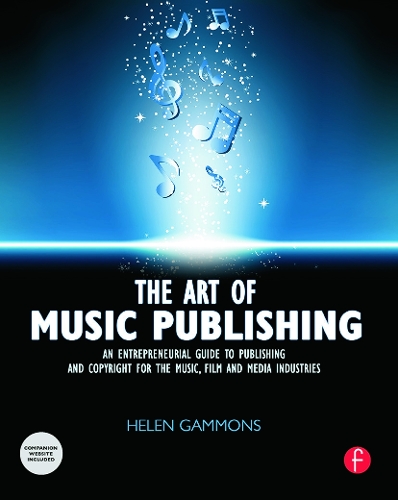  Art of Music Publishing, The: An Entrepreneurial Guide to Publishing and Copyright for the Music, Film,...
