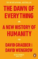 Dawn of Everything, The: A New History of Humanity