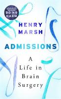 Admissions: A Life in Brain Surgery - as seen on 'life-changing' BBC documentary Confessions of a Brain Surgeon (ePub eBook)