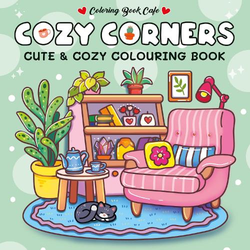 Cozy Corners: Cute and Comfy Colouring Book