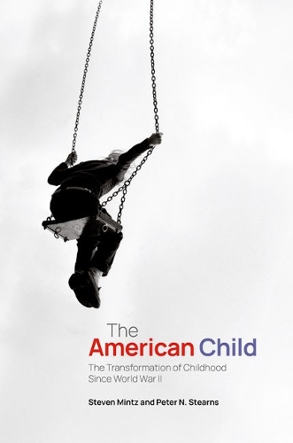 American Child, The: The Transformation of Childhood Since World War II