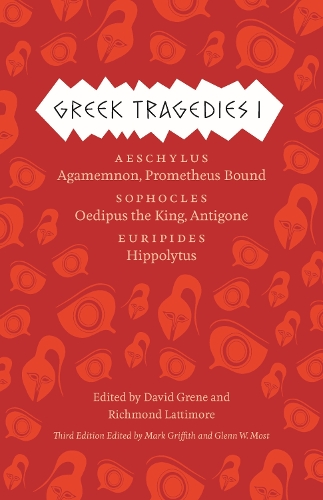 Greek Tragedies 1: Aeschylus: Agamemnon, Prometheus Bound;   Sophocles: Oedipus the King, Antigone;   Euripides: Hippolytus