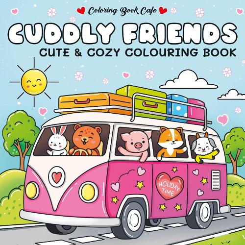 Cuddly Friends: Cozy and Cute Colouring Book
